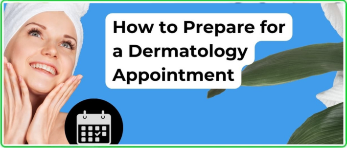how to prepare for derma appointment